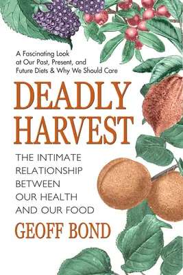Deadly Harvest : La relation intime entre notre santé et notre alimentation - Deadly Harvest: The Intimate Relationship Between Our Health and Our Food