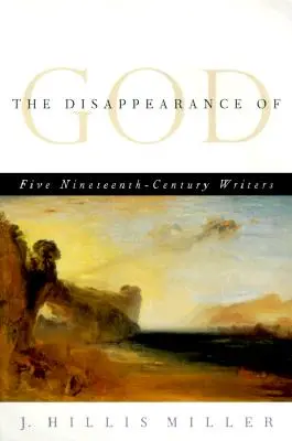 La disparition de Dieu : Cinq écrivains du XIXe siècle - The Disappearance of God: Five Nineteenth-Century Writers