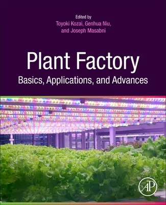 Principes de base, applications et progrès des usines de production végétale - Plant Factory Basics, Applications and Advances