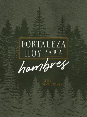 Forteleza Hoy Para Hombres : 365 Devociones - Forteleza Hoy Para Hombres: 365 Devociones