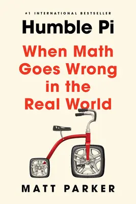 Humble Pi : Quand les maths se trompent dans le monde réel - Humble Pi: When Math Goes Wrong in the Real World