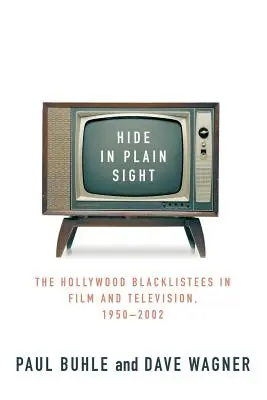 Se cacher au vu et au su de tous : Les Blackliste d'Hollywood au cinéma et à la télévision, 1950-2002 - Hide in Plain Sight: The Hollywood Blacklistees in Film and Television, 1950-2002