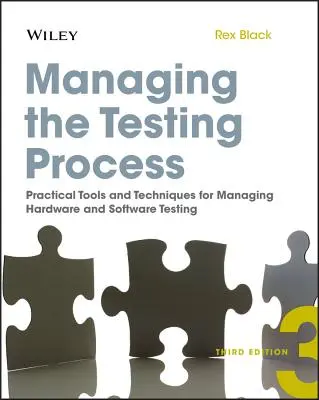 Gérer le processus de test : Outils et techniques pratiques pour la gestion des tests de matériel et de logiciel - Managing the Testing Process: Practical Tools and Techniques for Managing Hardware and Software Testing