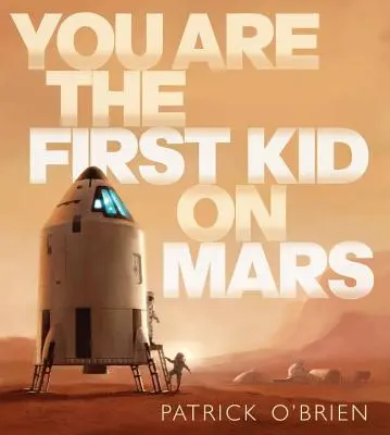 Vous êtes le premier enfant sur Mars - You Are the First Kid on Mars