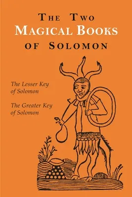Les deux livres magiques de Salomon : La Grande et la Petite Clé - The Two Magical Books of Solomon: The Greater and Lesser Keys