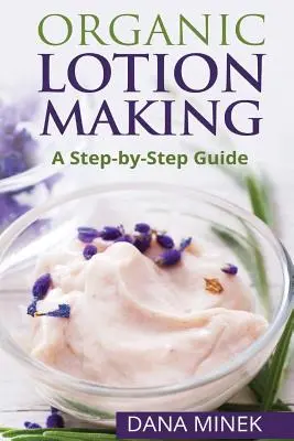 La fabrication de lotions biologiques pour les débutants : Un guide étape par étape - Organic Lotion Making for Beginners: A Step-by-Step Guide