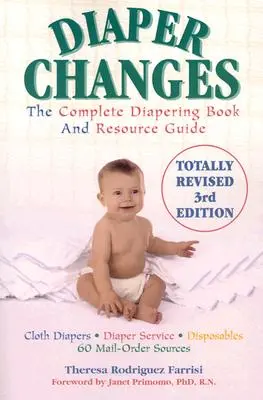 Changements de couches : Le livre complet sur le changement de couches et le guide de ressources - Diaper Changes: The Complete Diapering Book and Resource Guide