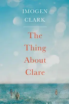 Ce qu'il faut savoir sur Clare - The Thing about Clare