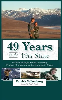 49 ans dans le 49e État : Un biologiste de la faune et de la flore revient sur près de 50 ans d'aventures et d'explorations en Alaska. - 49 Years in the 49th State: A wildlife biologist reflects on nearly 50 years of adventure and exploration in Alaska
