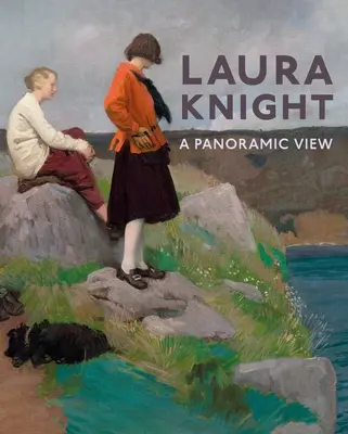 Laura Knight : Une vue panoramique - Laura Knight: A Panoramic View