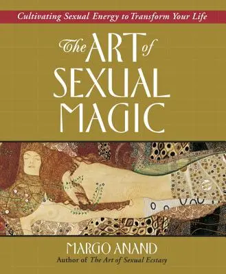 L'art de la magie sexuelle : cultiver l'énergie sexuelle pour transformer sa vie - The Art of Sexual Magic: Cultivating Sexual Energy to Transform Your Life