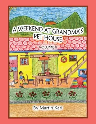 Un week-end dans la maison de grand-mère Volume II - A Weekend at Grandma's Pet House Volume II