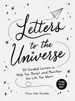 Lettres à l'Univers : 50 lettres guidées pour vous aider à écrire et à manifester la vie que vous voulez - Letters to the Universe: 50 Guided Letters to Help You Script and Manifest the Life You Want