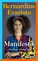 Manifesto - Des mémoires radicalement honnêtes et inspirants de l'auteur lauréat du Booker Prize de Girl, Woman, Other. - Manifesto - A radically honest and inspirational memoir from the Booker Prize winning author of Girl, Woman, Other