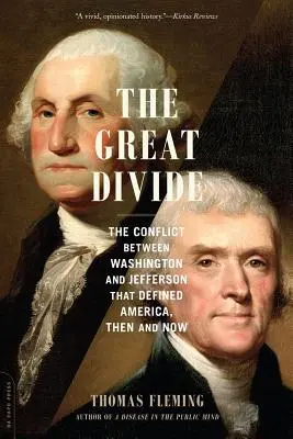 Le grand fossé : Le conflit entre Washington et Jefferson qui a défini l'Amérique d'hier et d'aujourd'hui - The Great Divide: The Conflict Between Washington and Jefferson That Defined America, Then and Now