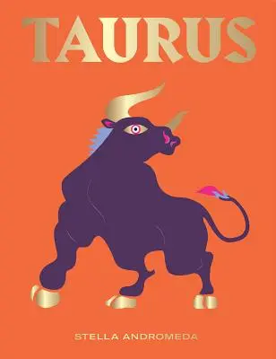 Taureau : Exploitez la puissance du zodiaque (Astrologie, signe astrologique) - Taurus: Harness the Power of the Zodiac (Astrology, Star Sign)