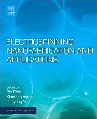 L'électrofilage : Nanofabrication et applications - Electrospinning: Nanofabrication and Applications