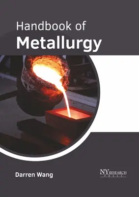 Manuel de métallurgie - Handbook of Metallurgy