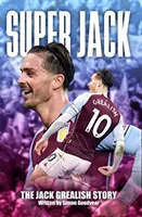 Super Jack - L'histoire de Jack Grealish - Super Jack - The Jack Grealish Story