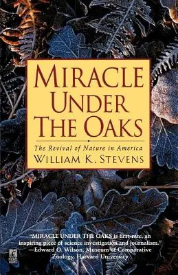 Miracle sous les chênes : Le renouveau de la nature en Amérique - Miracle Under the Oaks: The Revival of Nature in America