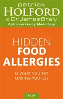 Allergies alimentaires cachées - Votre alimentation vous rend-elle malade ? - Hidden Food Allergies - Is what you eat making you ill?