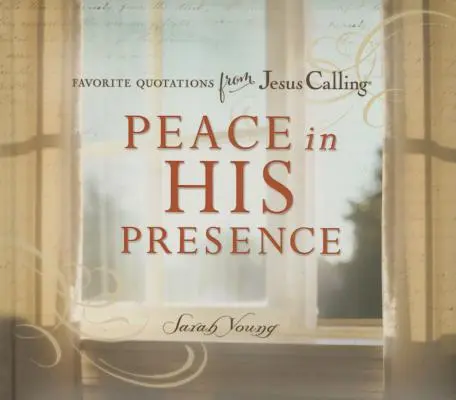 La paix en sa présence : Citations favorites de L'Appel de Jésus - Peace in His Presence: Favorite Quotations from Jesus Calling