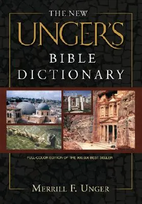 Le nouveau dictionnaire biblique Unger's - The New Unger's Bible Dictionary