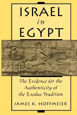 Israël en Égypte : Les preuves de l'authenticité de la tradition de l'Exode - Israel in Egypt: The Evidence for the Authenticity of the Exodus Tradition