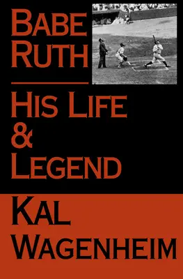 Babe Ruth : sa vie et sa légende - Babe Ruth: His Life and Legend