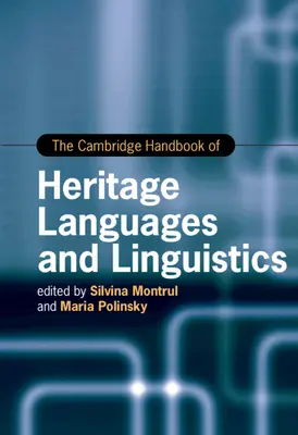 Le Cambridge Handbook of Heritage Languages and Linguistics (Manuel de Cambridge sur les langues et la linguistique du patrimoine) - The Cambridge Handbook of Heritage Languages and Linguistics