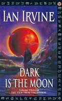 Dark Is The Moon - The View From The Mirror, Volume Three (Un roman des trois mondes) - Dark Is The Moon - The View From The Mirror, Volume Three (A Three Worlds Novel)