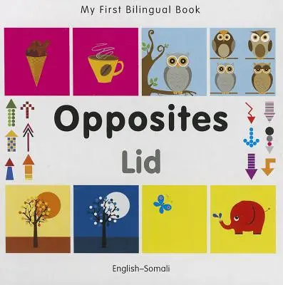 Mon premier livre bilingue-Opposites (anglais-somali) - My First Bilingual Book-Opposites (English-Somali)