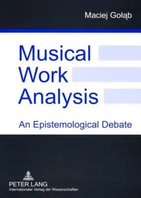 L'analyse de l'œuvre musicale : Un débat épistémologique - Musical Work Analysis: An Epistemological Debate