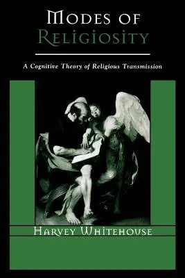 Modes de religiosité : Une théorie cognitive de la transmission religieuse - Modes of Religiosity: A Cognitive Theory of Religious Transmission