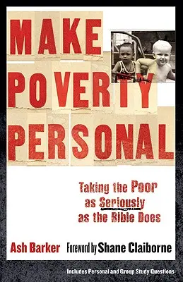 Faire de la pauvreté une affaire personnelle : Prendre les pauvres au sérieux comme le fait la Bible - Make Poverty Personal: Taking the Poor as Seriously as the Bible Does