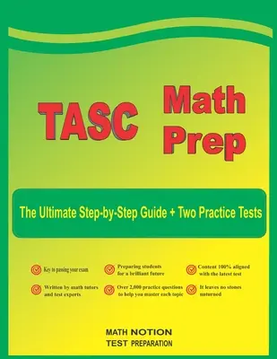 TASC Math Prep : The Ultimate Step by Step Guide Plus Two Full-Length TASC Practice Tests (en anglais) - TASC Math Prep: The Ultimate Step by Step Guide Plus Two Full-Length TASC Practice Tests