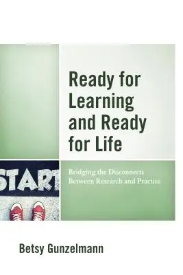 Prêt pour l'apprentissage et prêt pour la vie : Combler le fossé entre la recherche et la pratique - Ready for Learning and Ready for Life: Bridging the Disconnects Between Research and Practice