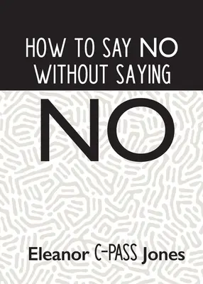 Comment dire non sans dire non - How to Say No Without Saying No