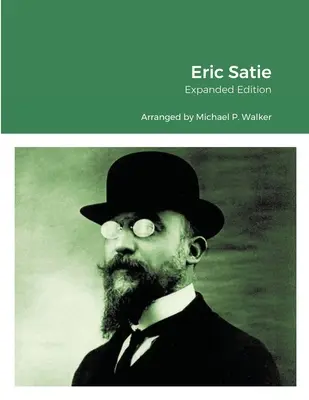 Eric Satie : Édition augmentée - Eric Satie: Expanded Edition