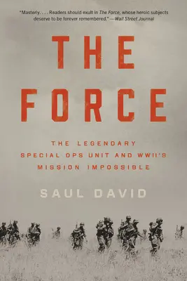 La Force : L'unité légendaire d'opérations spéciales et Mission impossible de la Seconde Guerre mondiale - The Force: The Legendary Special Ops Unit and Wwii's Mission Impossible