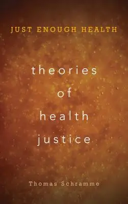 Théories de la justice en matière de santé : juste assez de santé - Theories of Health Justice: Just Enough Health