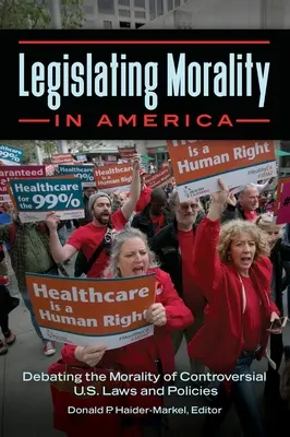 Légiférer sur la moralité en Amérique : Débattre de la moralité des lois et politiques américaines controversées - Legislating Morality in America: Debating the Morality of Controversial U.S. Laws and Policies