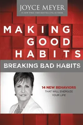 Prendre de bonnes habitudes, rompre avec les mauvaises : 14 nouveaux comportements qui dynamiseront votre vie - Making Good Habits, Breaking Bad Habits: 14 New Behaviors That Will Energize Your Life