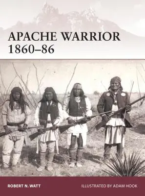 Le guerrier apache 1860-86 - Apache Warrior 1860-86