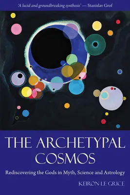 Le cosmos archétypal : Redécouvrir les dieux dans les mythes, la science et l'astrologie - The Archetypal Cosmos: Rediscovering the Gods in Myth, Science and Astrology