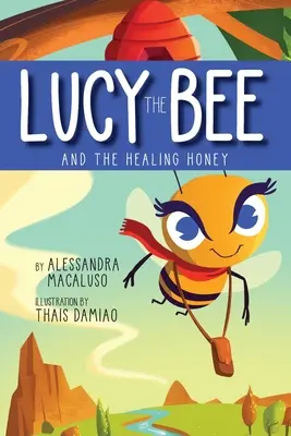 Lucy l'abeille et le miel de guérison - Lucy the Bee and the Healing Honey