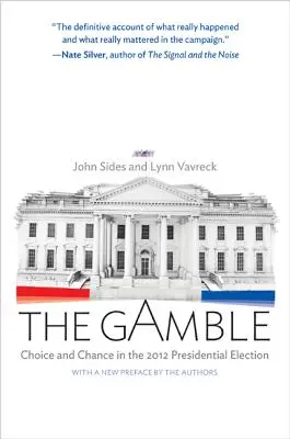 Le pari : Le choix et le hasard dans l'élection présidentielle de 2012 - Édition mise à jour - The Gamble: Choice and Chance in the 2012 Presidential Election - Updated Edition