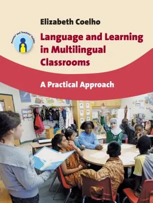 Langue et apprentissage dans les classes multilingues : Une approche pratique - Language and Learning in Multilingual Classrooms: A Practical Approach