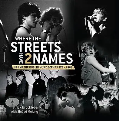 Là où les rues ont deux noms : U2 et la scène musicale de Dublin, 1978 - 1981 - Where the Streets Have Two Names: U2 and the Dublin Music Scene, 1978 - 1981