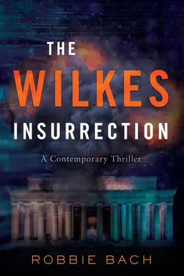 L'insurrection de Wilkes : Un thriller contemporain - The Wilkes Insurrection: A Contemporary Thriller